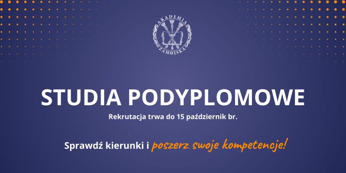 Studia podyplomowe w Akademii Zamojskiej – rekrutacja trwa!