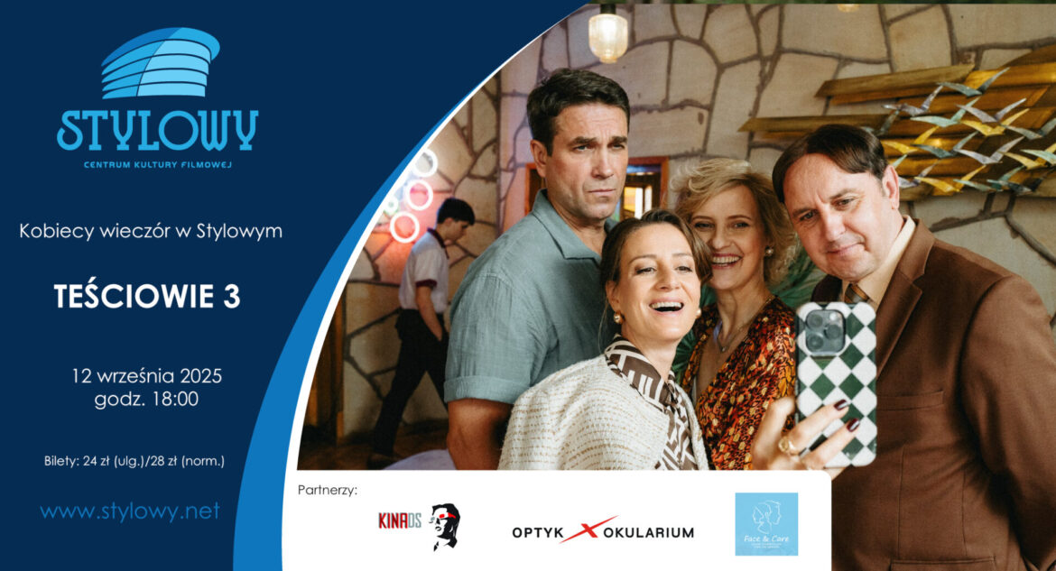 Kobiecy wieczór w Stylowym z filmowym hitem TEŚCIOWIE 3