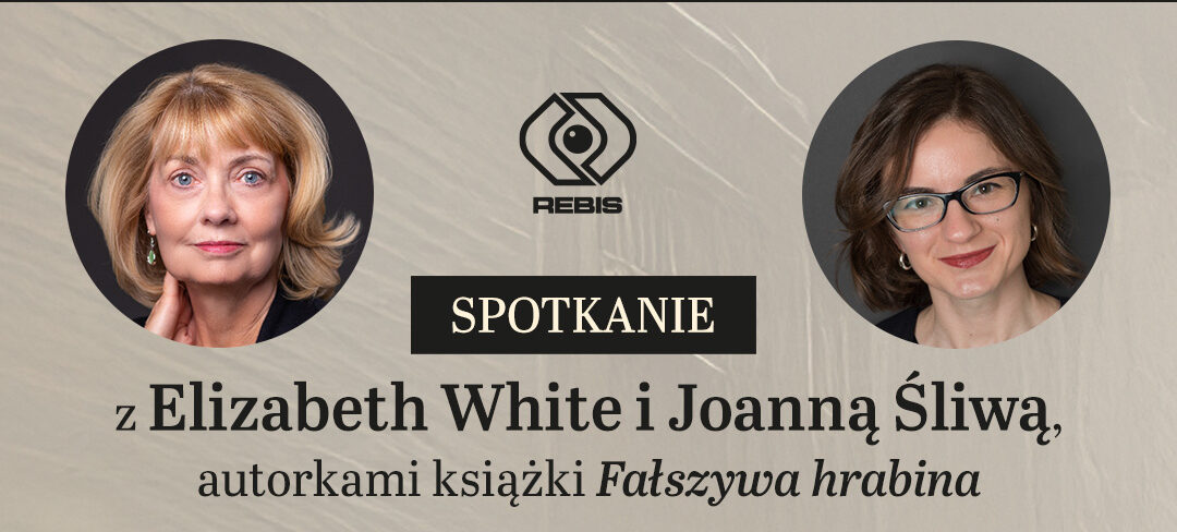 Spotkanie z Elizabeth B. White i Joanną Śliwą, autorkami książki „Fałszywa Hrabina”