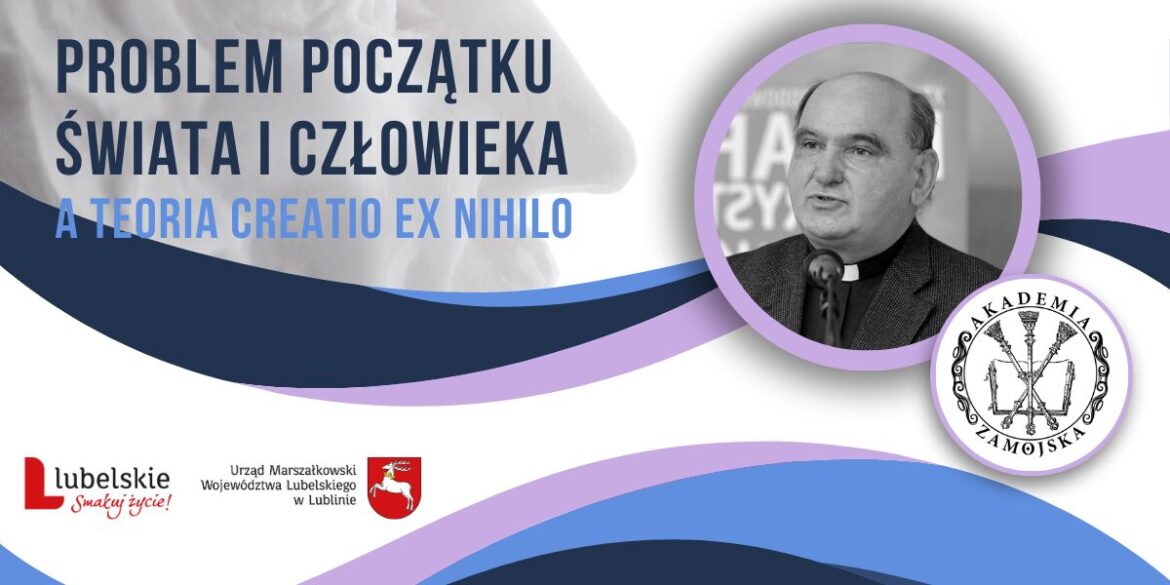 Problem początku świata i człowieka teoria a Creatio ex nihilo – ku czci osoby i dzieła ks. prof. Andrzeja Maryniarczyka