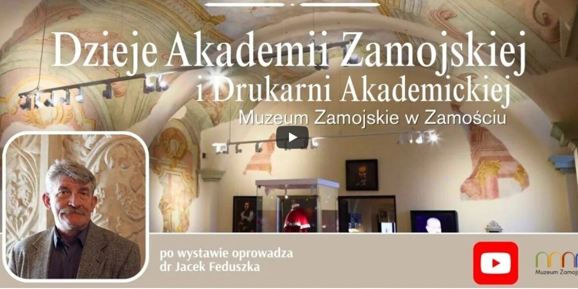 Dr Jacek Feduszka o wystawie „Dzieje Akademii Zamojskiej i Drukarni Akademickiej”