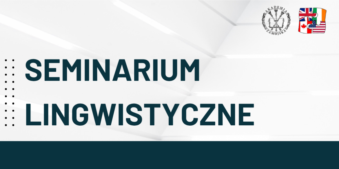 Zapraszamy na Seminarium Lingwistyczne