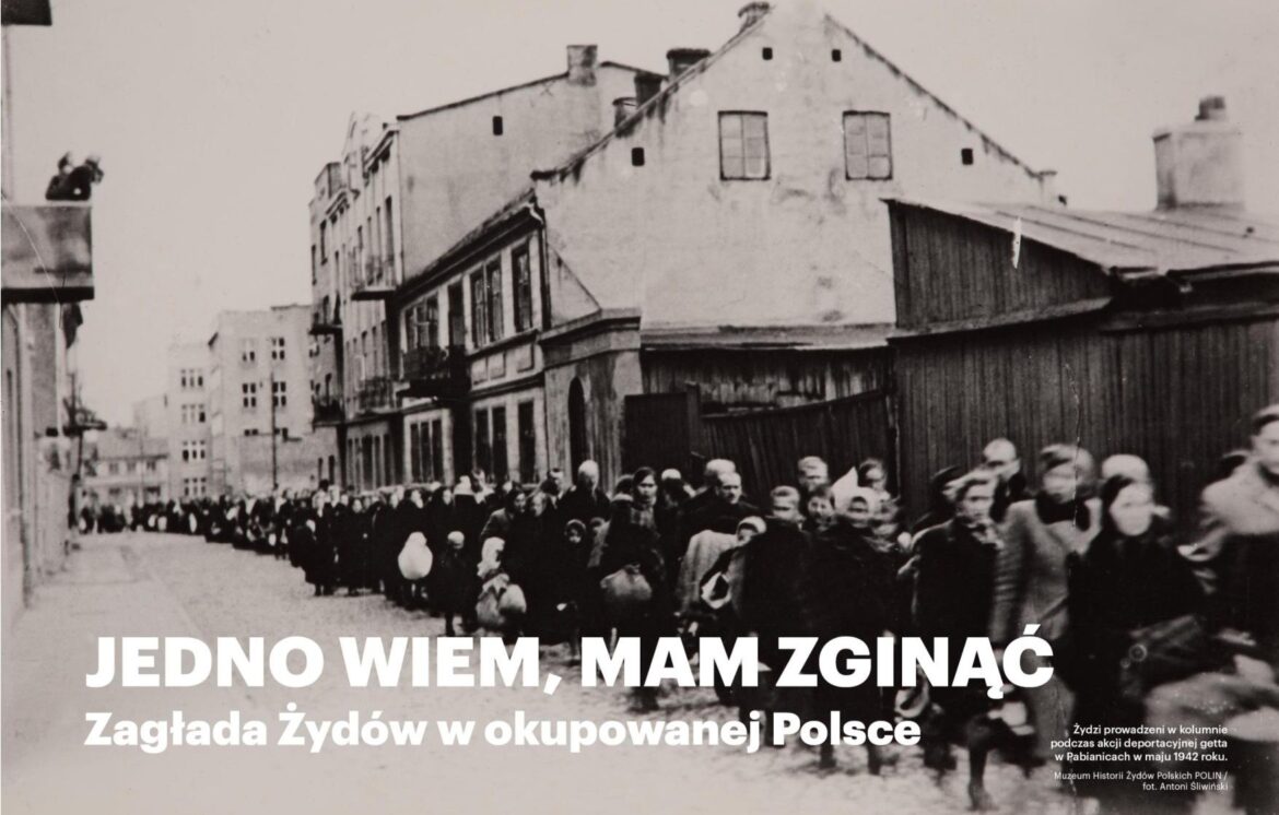 Jedno wiem, mam zginąć. Zagłada Żydów w okupowanej Polsce – wystawa w Centrum „Synagoga”