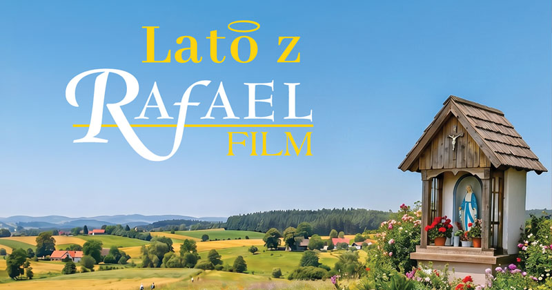 Lato z Rafaelem – wakacje dla serca, duszy i wyobraźni